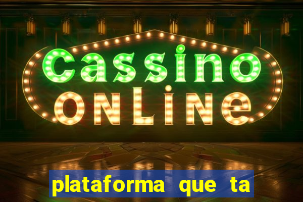 plataforma que ta pagando agora